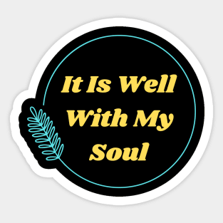 It Is Well With My Soul | Christian Sticker